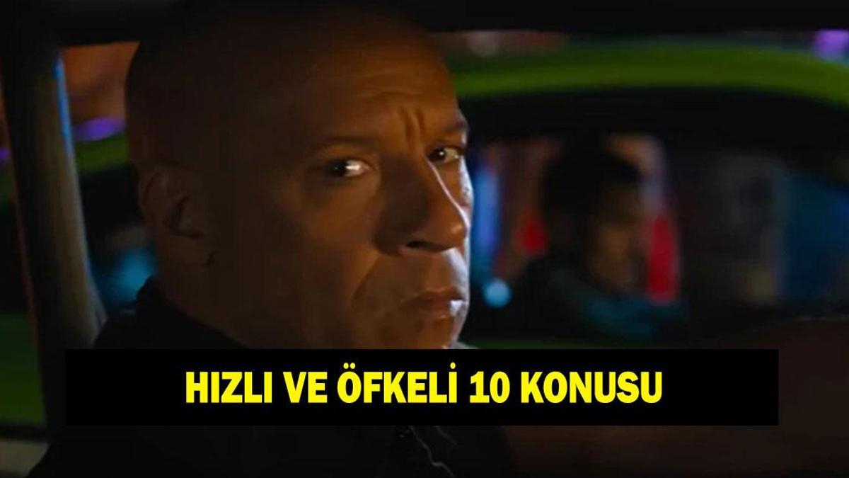 HIZLI VE ÖFKELİ 10 KONUSU VE OYU NCULARI | Hızlı ve Öfkeli konusu nedir, oyuncuları kimler?