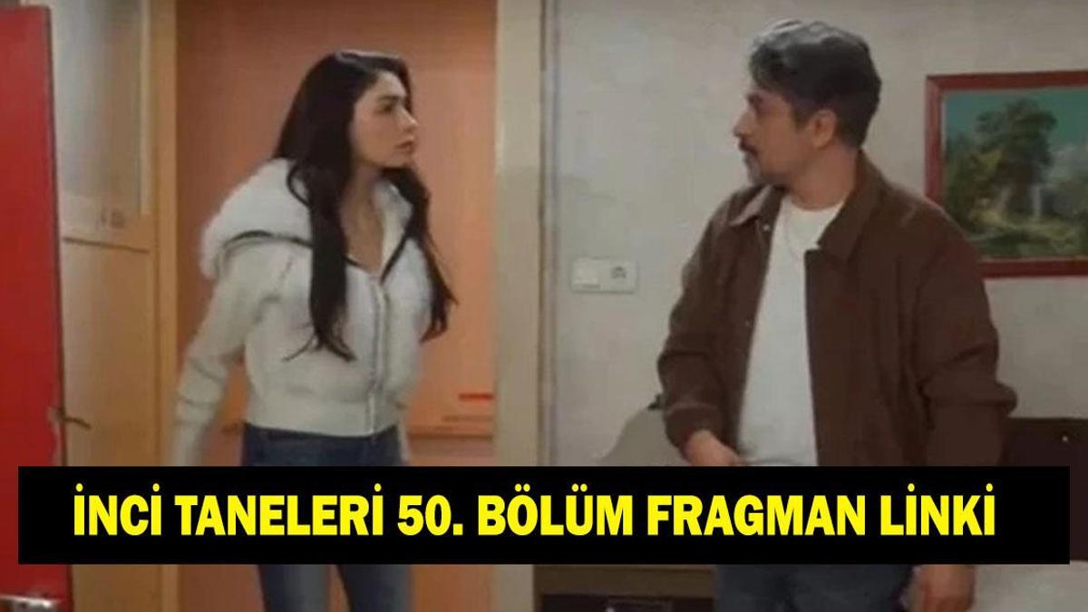 İNCİ TANELERİ 50. BÖLÜM FRAGMANI İZLE: İnci Taneleri yeni bölümde neler olacak?