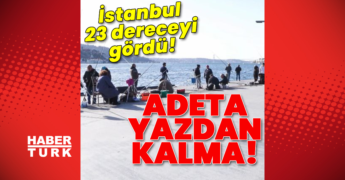 İstanbul 23 derece! Yazdan kalma gibi!