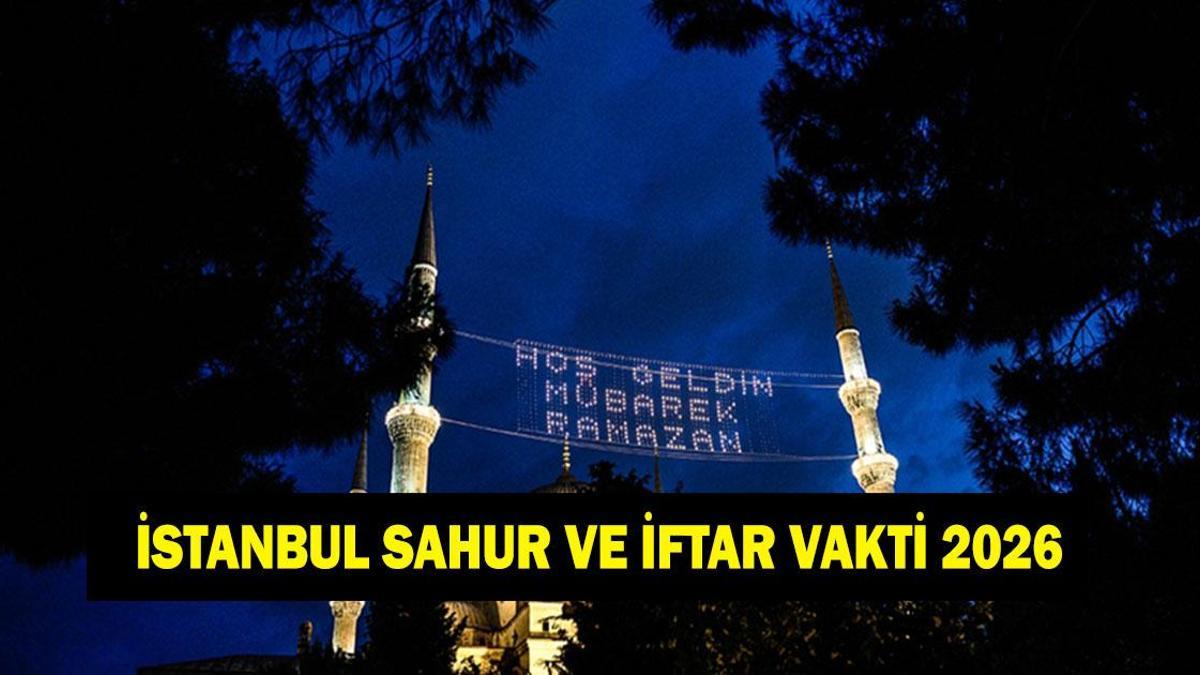 İstanbul İFTAR – SAHUR VAKTİ: İstanbul İMSAKİYE 2026 – İstanbul Sahur Saat kaçta, Oruç Ne zaman başlıyor? İftar Vakti ve Ramazan Takvimi