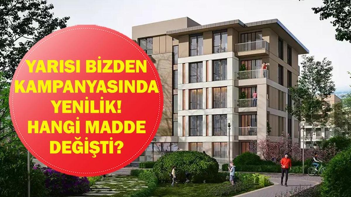 YARISI BİZDEN KAMPANYASI DEĞİŞİKLİK SON DAKİKA: Yarısı Bizden Kampanyası’nda Hangi Madde Değişti? Bakan Kurum Müjdeyi Duyurdu!