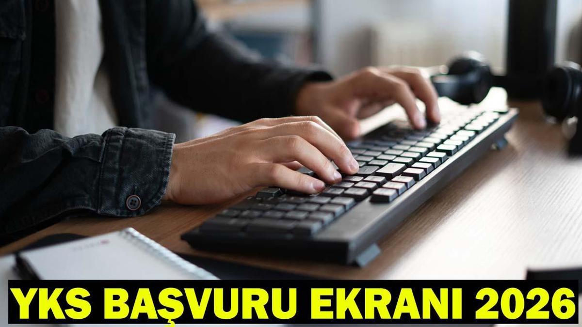 YKS BAŞVURU EKRANI VE KILAVUZU 2026| YKS başvuruları başladı mı, nasıl yapılır? YKS başvuru tarihleri