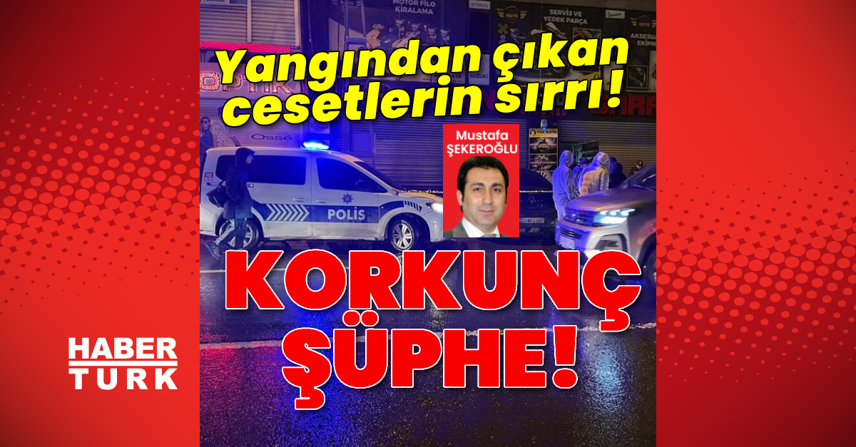 Yangından çıkan cesetlerin sırrı! Korkunç şüphe!