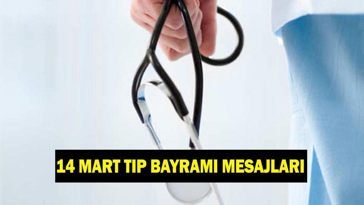 14 MART TIP BAYRAMI MESAJLARI VE SÖZLERİ – Doktora, hemşireye, sağlık çalışanlarına gönderilecek anlamlı 14 Mart Tıp Bayramı Kutlama mesajları!