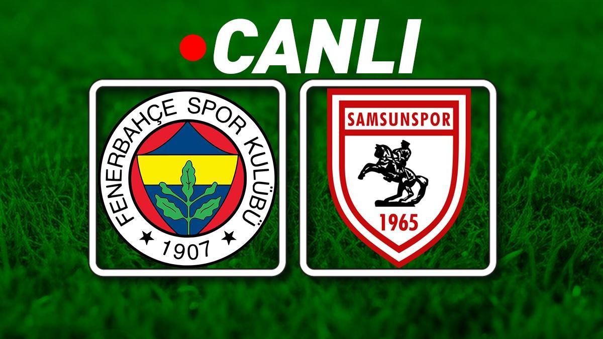 Fenerbahçe – Samsunspor Bein Sports 1 Canlı İzle | Kanarya, 3 puan istiyor