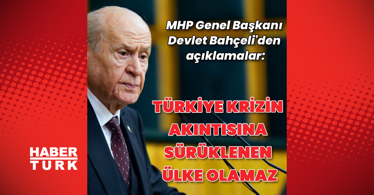 Bahçeli’den açıklamalar
