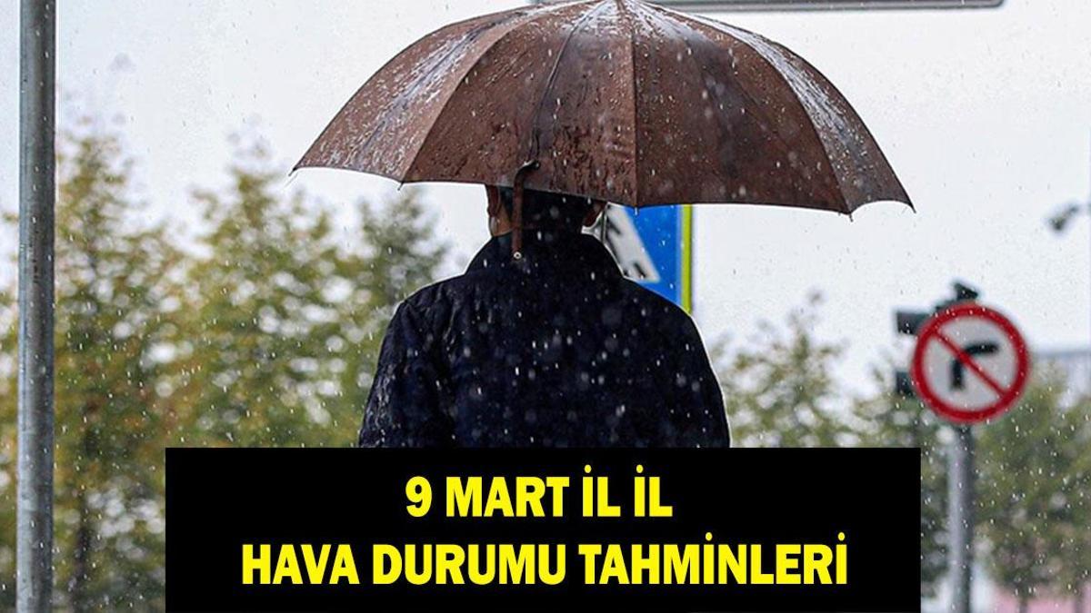 İL İL HAVA DURUMU TAHMİNLERİ: 9 Mart havalar nasıl olacak? Yağmur veya kar yağacak mı? Meteoroloji’den uyarı!