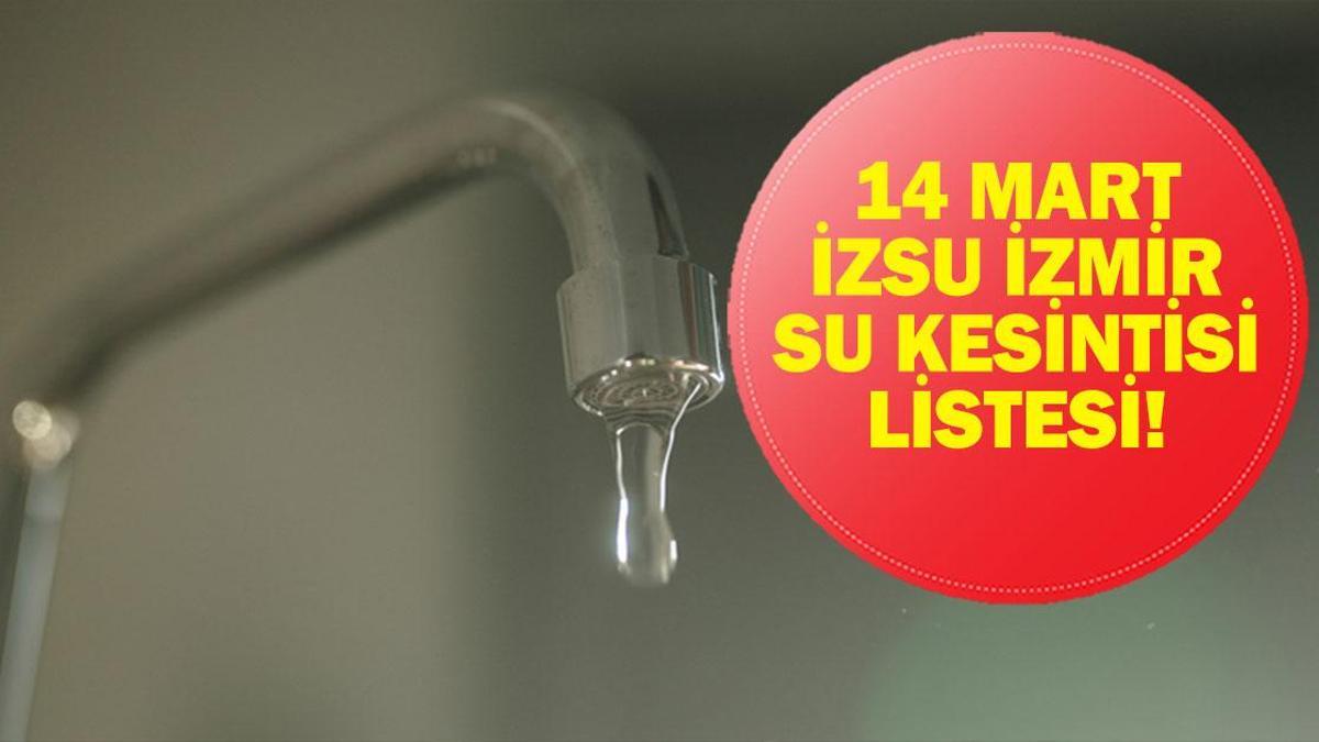 İZSU 14 MART İZMİR SU KESİNTİSİ LİSTESİ: İzmir’de Sular Ne Zaman Gelecek? Bergama, Karabağlar, Menderes… İZSU 14 Mart İzmir Su Kesintisi Listesi: İzmir’de Sular Ne Zaman Gelecek? Bergama, Karabağlar, Menderes…