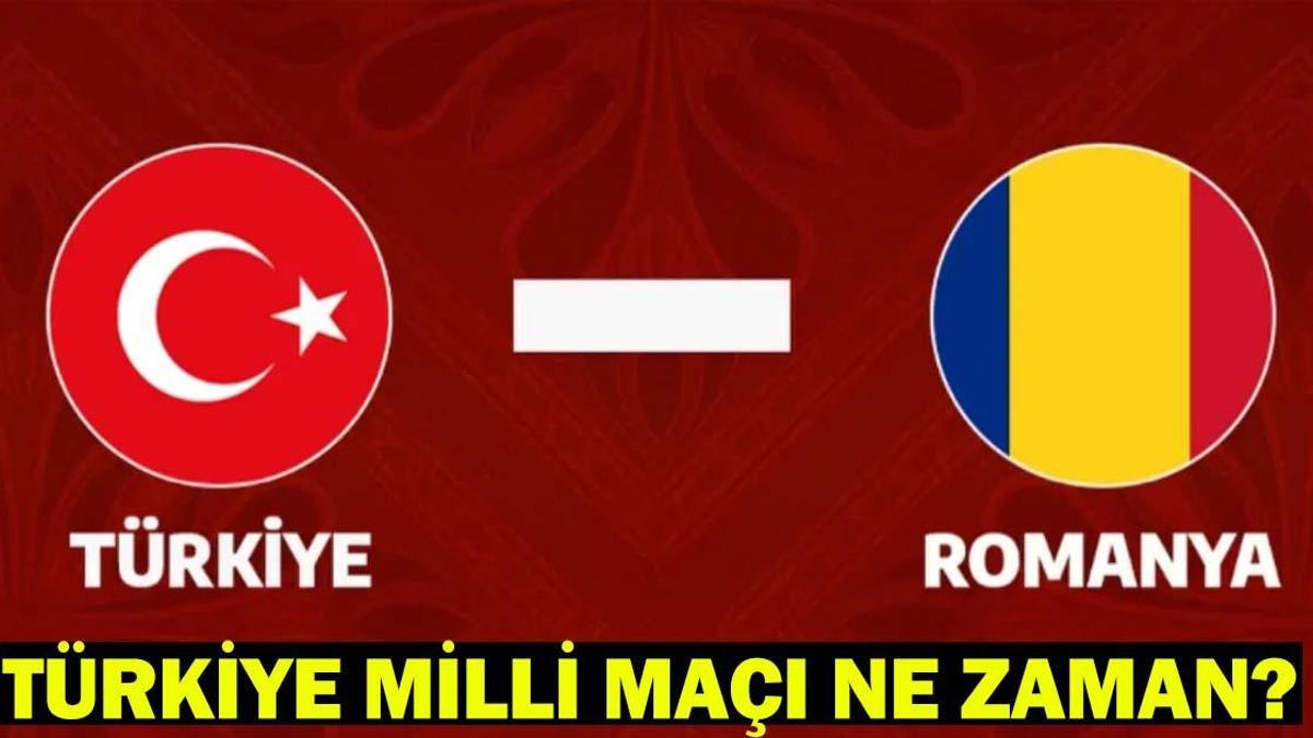 TÜRKİYE MİLLİ MAÇI NE ZAMAN? Türkiye – Romanya milli maçı ne zaman, hangi gün?
