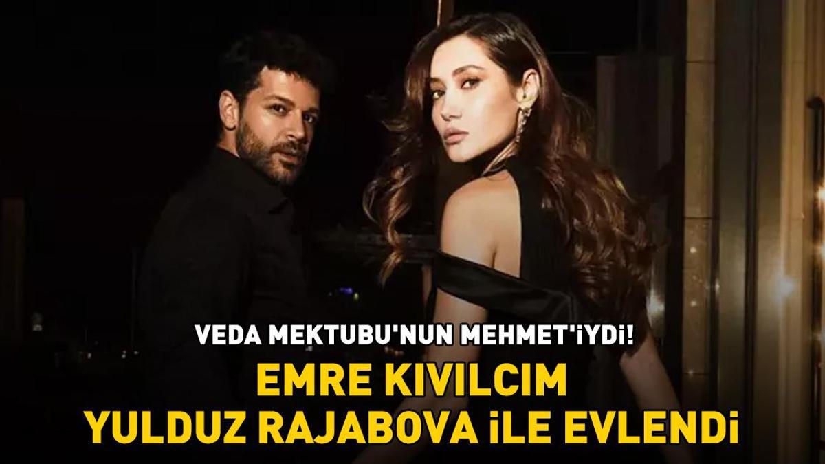 Veda Mektubu’nun Mehmet’iydi! Emre Kıvılcım, sevgilisi Yulduz Rajabova ile evlendi