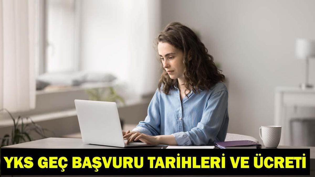YKS GEÇ BAŞVURU TARİHİ VE GEÇ BAŞVURU ÜCRETİ 2026! YKS Geç Başvuruları Ne Zaman, Hangi Tarihlerde?