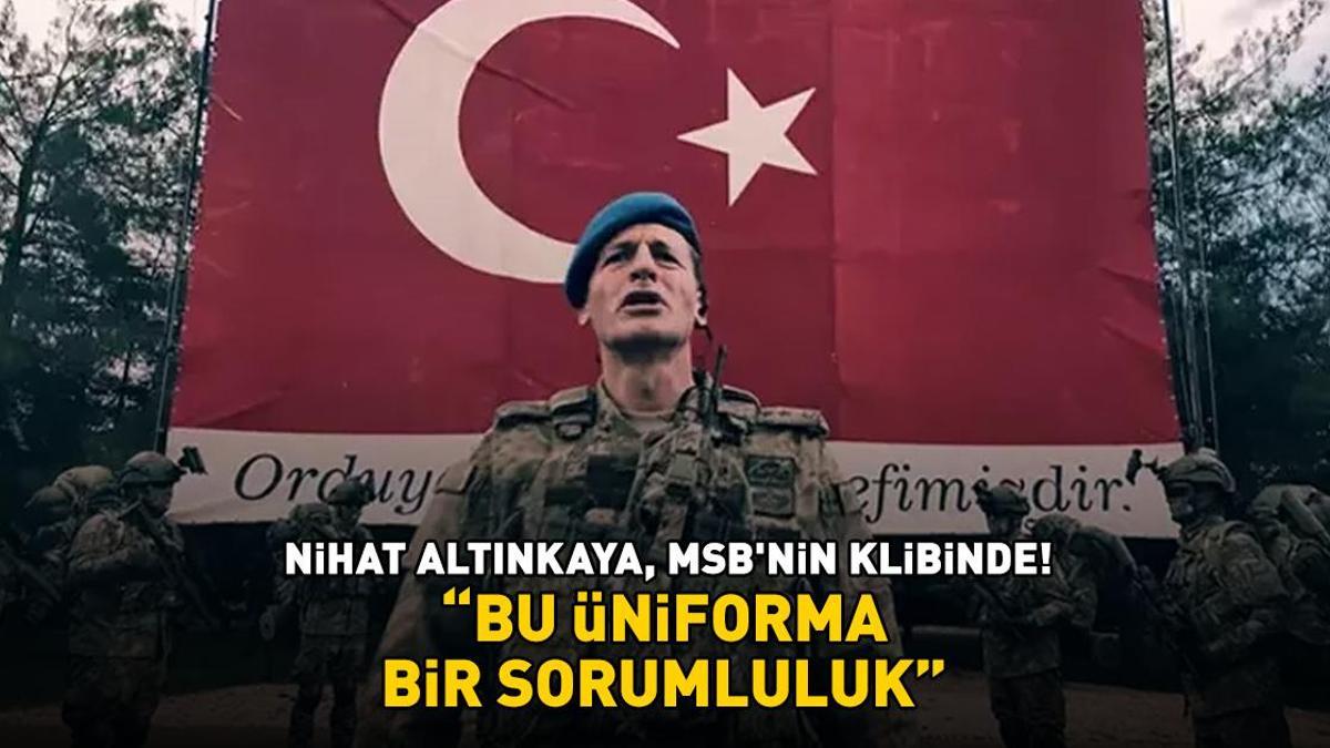 Uzak Şehir’in Yalçın’ı Nihat Altınkaya, MSB’nin klibinde: ‘Bu üniforma bir sorumluluk’