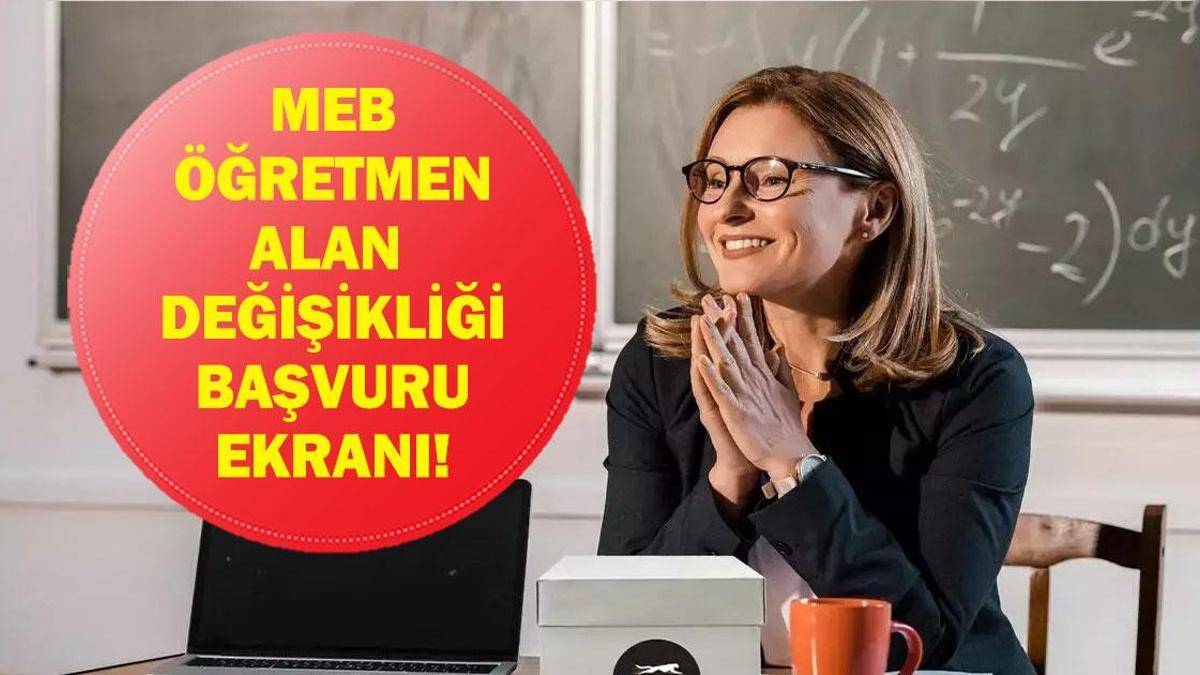 MEB ALAN DEĞİŞİKLİĞİ ATAMA: Milli Eğitim Bakanlığı Alan Değişikliği Başvuruları Başladı Mı? Başvuru Nasıl ve Nereden Yapılır? Atama Sonuçları Ne Zaman Açıklanacak?
