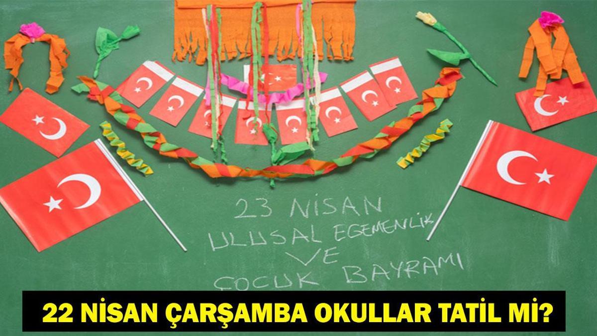 BUGÜN OKULLAR TATİL Mİ? Bugün (22 Nisan Çarşamba) Okul Var Mı? Tatil Haberi Geldi Mi? MEB 2026 Resmi Tatiller Takvimi