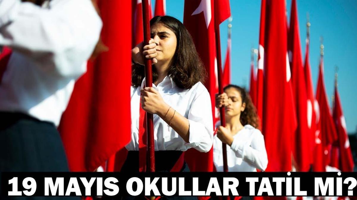 19 MAYIS’TA OKULLAR TATİL Mİ? Bugün okul var mı? 19 Mayıs ilkokul, ortaokul, lise tatil durumu son dakika!