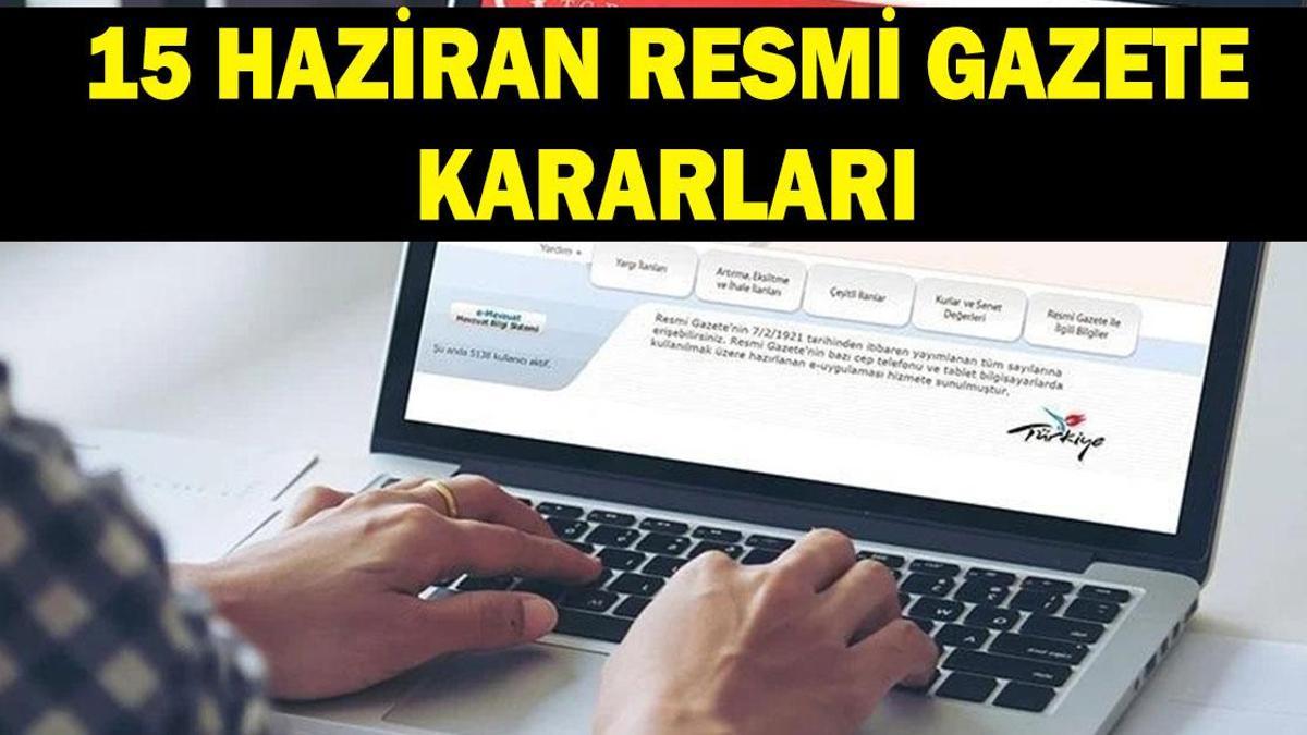15 Haziran Resmi Gazete kararları! Resmi Gazete atama kararları neler? Akademik personel alımı ilanları yayınlandı
