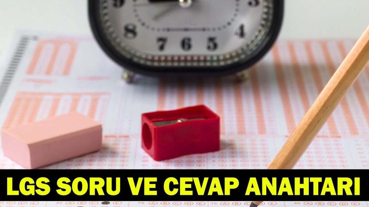 2026 LGS SORULARI PDF | LGS Sözel – Sayısal Soru ve Cevapları Yayımlandı! LGS Soru Kitapçığı ve Cevap Anahtarı