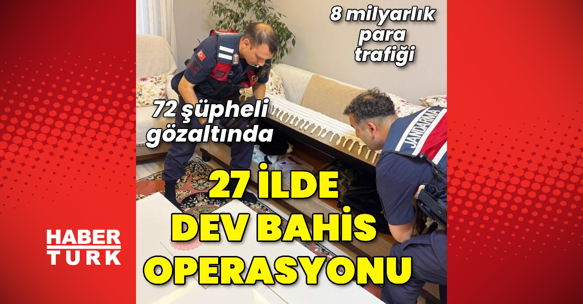 27 ilde dev bahis operasyonu