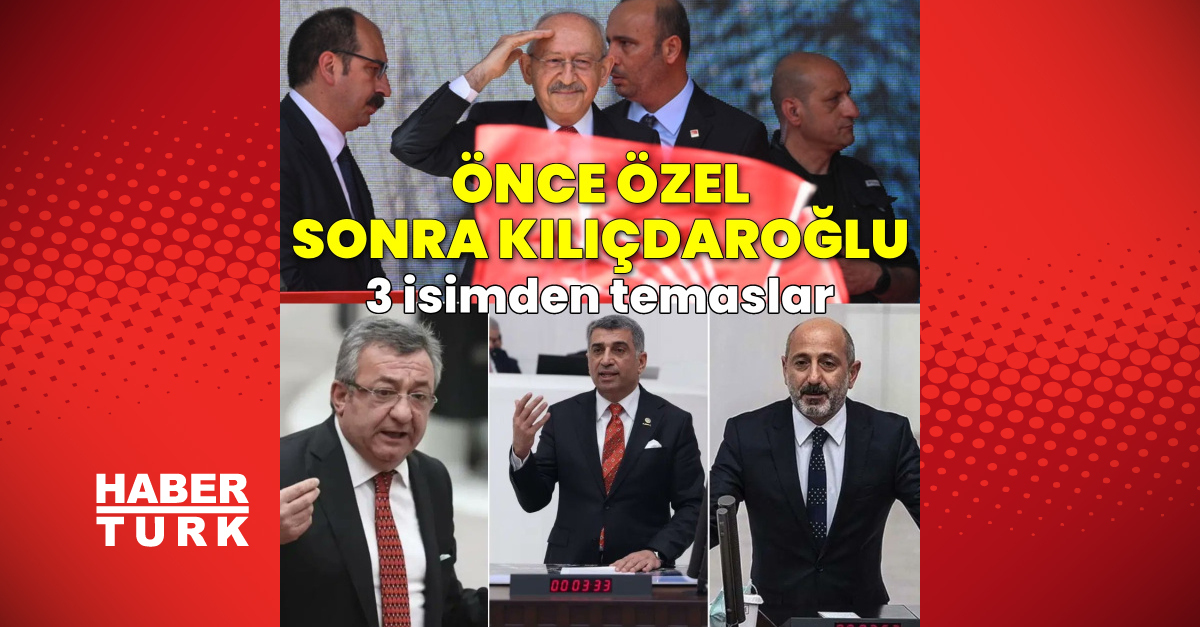 3 isim Kemal Kılıçdaroğlu ile görüştü