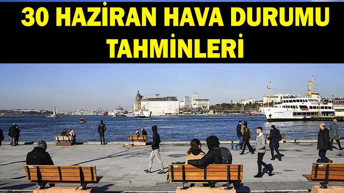 30 HAZİRAN HAVA DURUMU TAHMİNLERİ: İstanbul, Ankara, İzmir, Bursa’da havalar nasıl olacak? MGM’den uyarı: Sıcaklıklar artıyor…