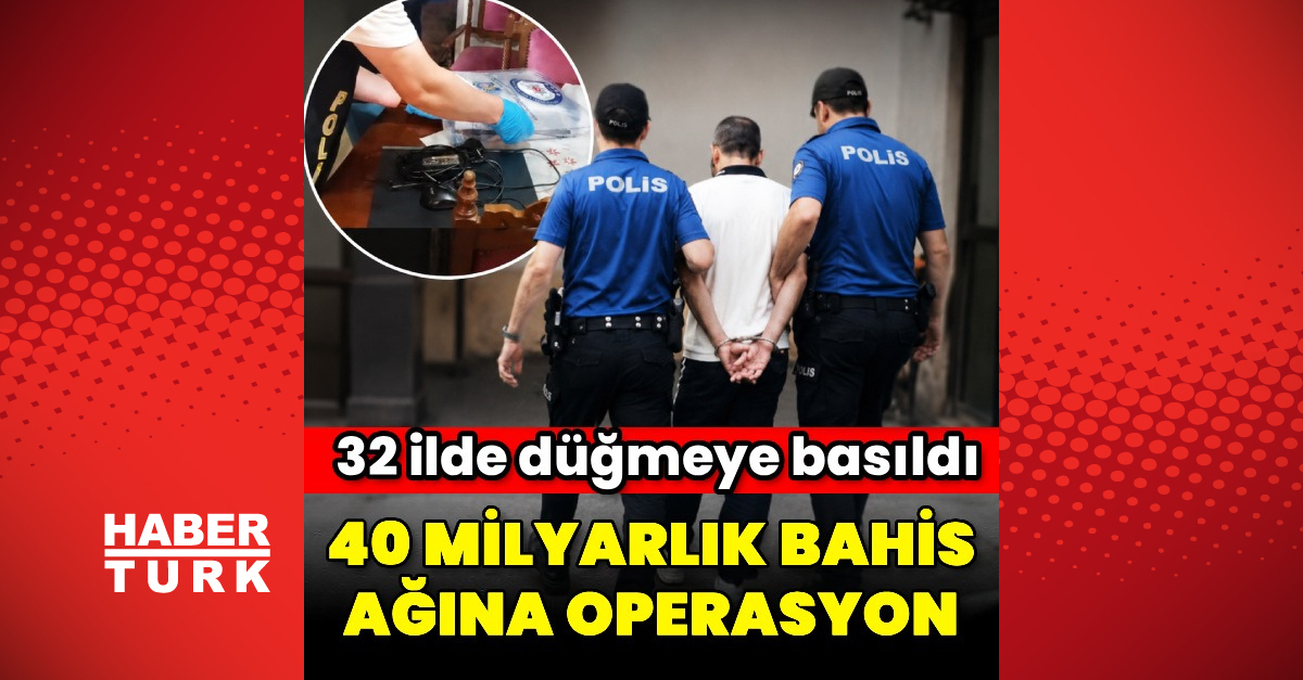 40 milyarlık bahis ağına operasyon