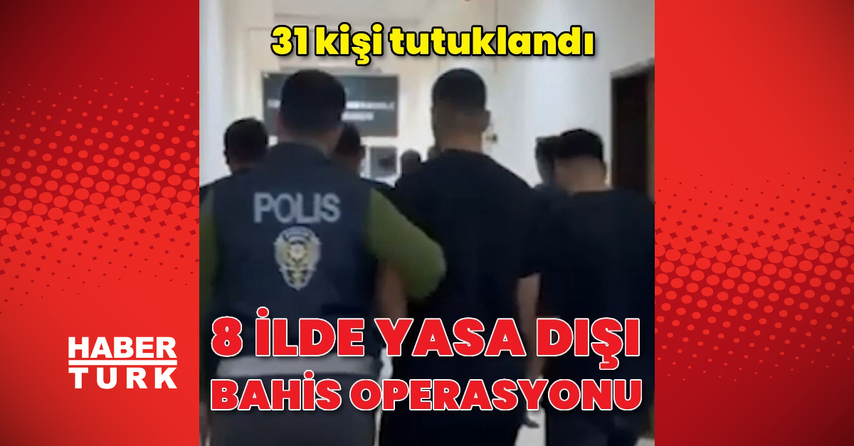 8 ilde yasa dışı bahis operasyonu