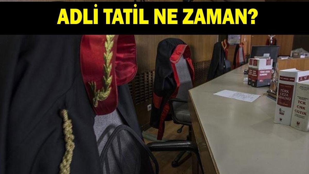 ADLİ TATİL NE ZAMAN? Adli tatile kaç gün kaldı? Mahkemeler ne zaman kapanacak?