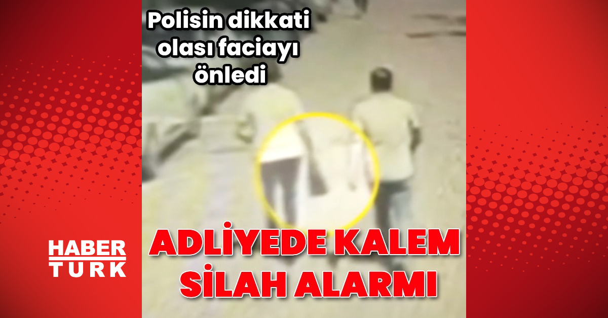 Adliyede ‘kalem silah’ alarmı
