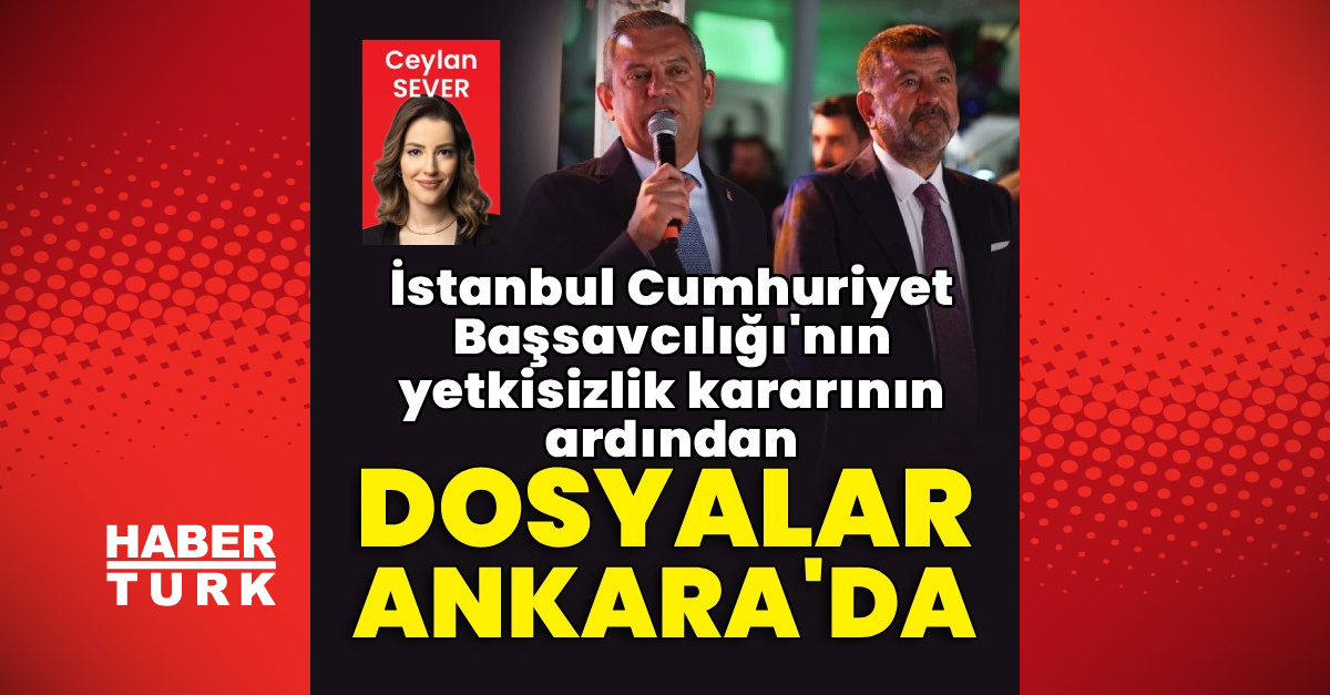 CHP’lilerin dosyası Ankara’da