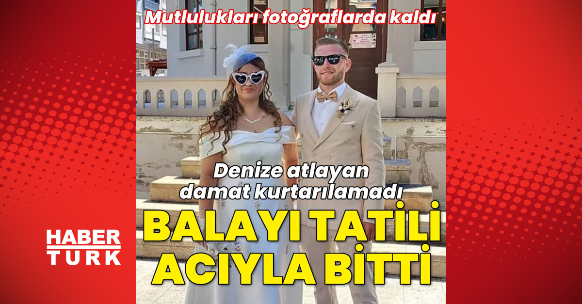 Denize atlayan damat hayatını kaybetti