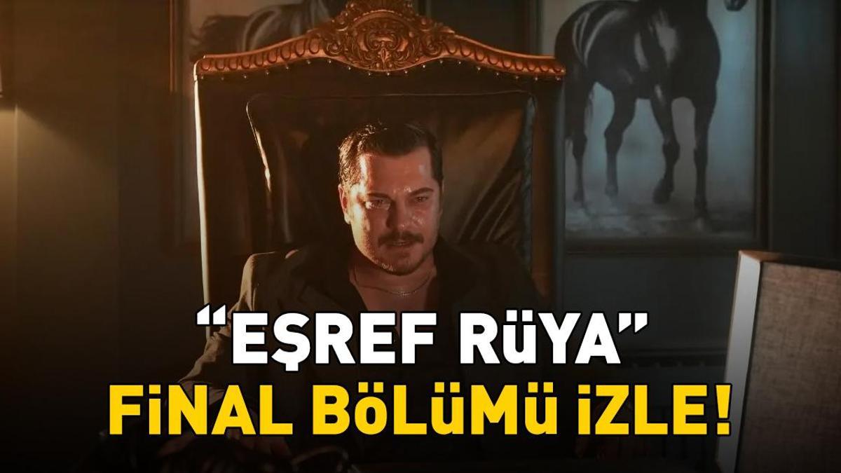 EŞREF RÜYA FİNAL BÖLÜMÜ İZLE KANAL D FULL HD | Çağatay Ulusoy ve Demet Özdemir’li Eşref Rüya final bölümü izleme ekranı