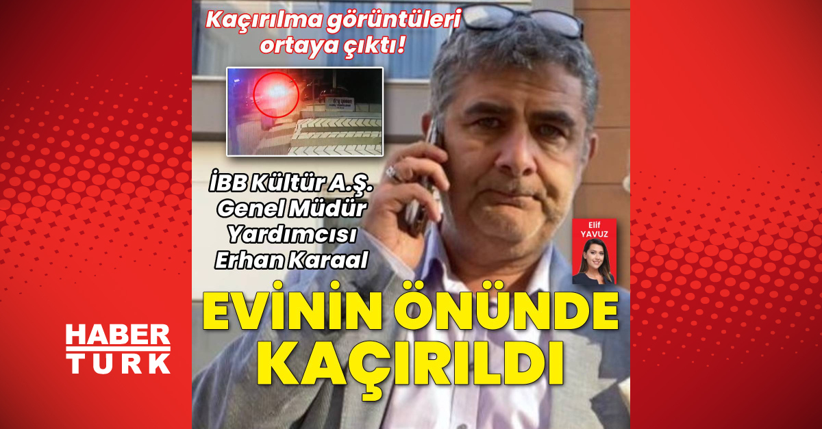 İBB Kültür A.Ş. Genel Müdür Yardımcısı Karaal kaçırıldı
