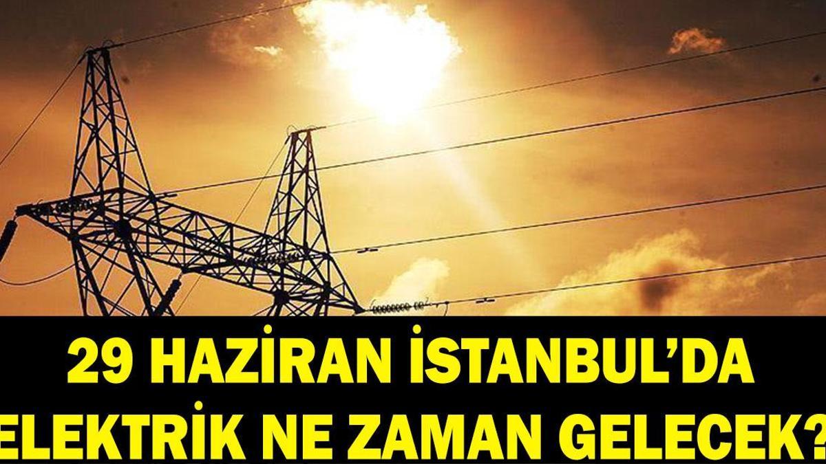 İSTANBUL ELEKTRİK KESİNTİSİ: 29 Haziran İstanbul’da elektrikler ne zaman gelecek? BEDAŞ duyurdu! Sarıyer, Sultangazi, Arnavutköy…
