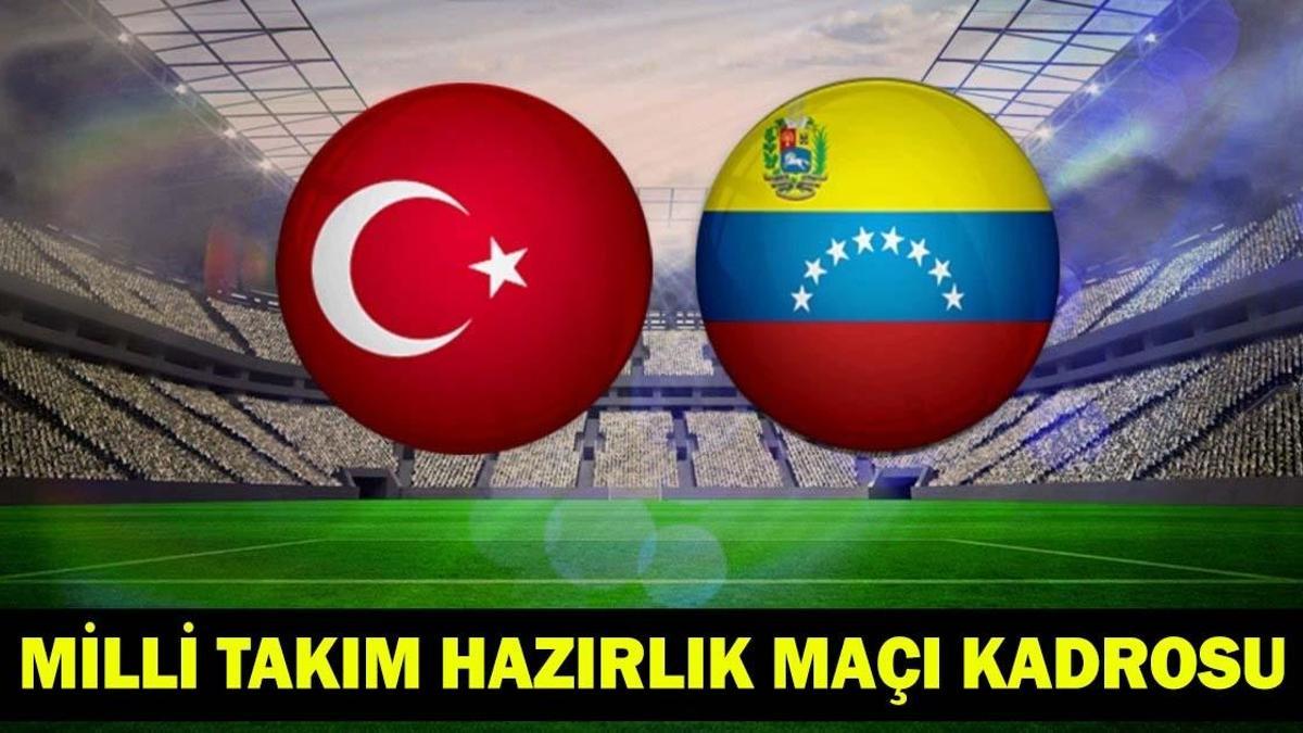MİLLİ TAKIM HAZIRLIK MAÇI KADROSU: Venezuela-Türkiye hazırlık maçı ne zaman, saat kaçta, hangi kanalda?