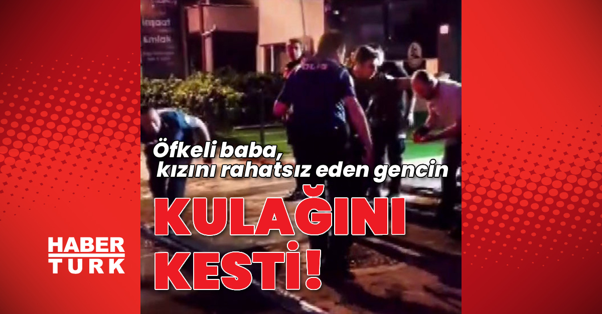 Öfkeli baba, kızını rahatsız eden gencin kulağını kesti