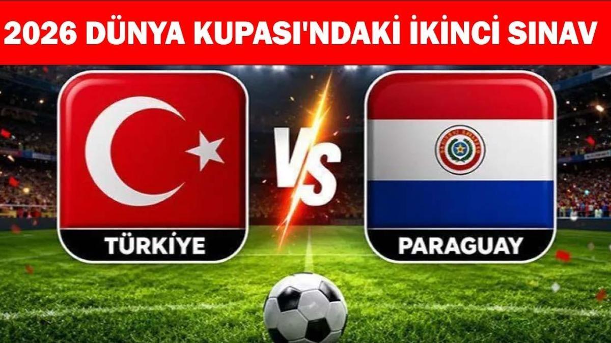 TÜRKİYE – PARAGUAY MAÇI MAÇI NE ZAMAN, SAAT KAÇTA, HANGİ KANALDA? A Milli Takım, 2026 Dünya Kupası’ndaki İkinci Sınavına Çıkıyor!