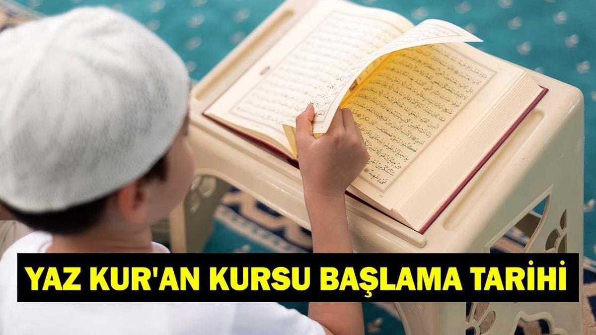 YAZ KUR’AN KURSU NE ZAMAN BAŞLIYOR? Diyanet Yaz Kur’an Kursu Başlama Tarihi 2026