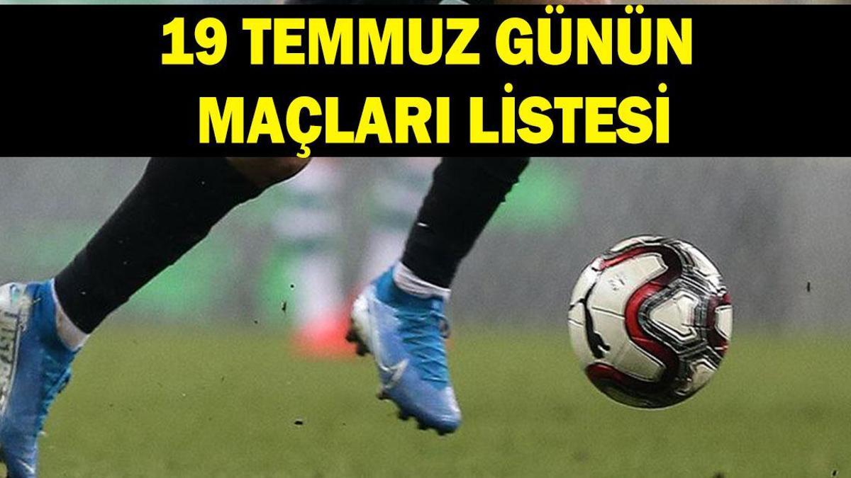 19 TEMMUZ GÜNÜN MAÇLARI: Bugün Hangi Takımların Maçları Var? İşte 19 Temmuz Günün Maçları ve Dünya Kupası Maç Tarihleri…
