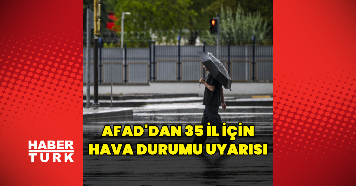 AFAD’dan 35 il için hava durumu uyarısı