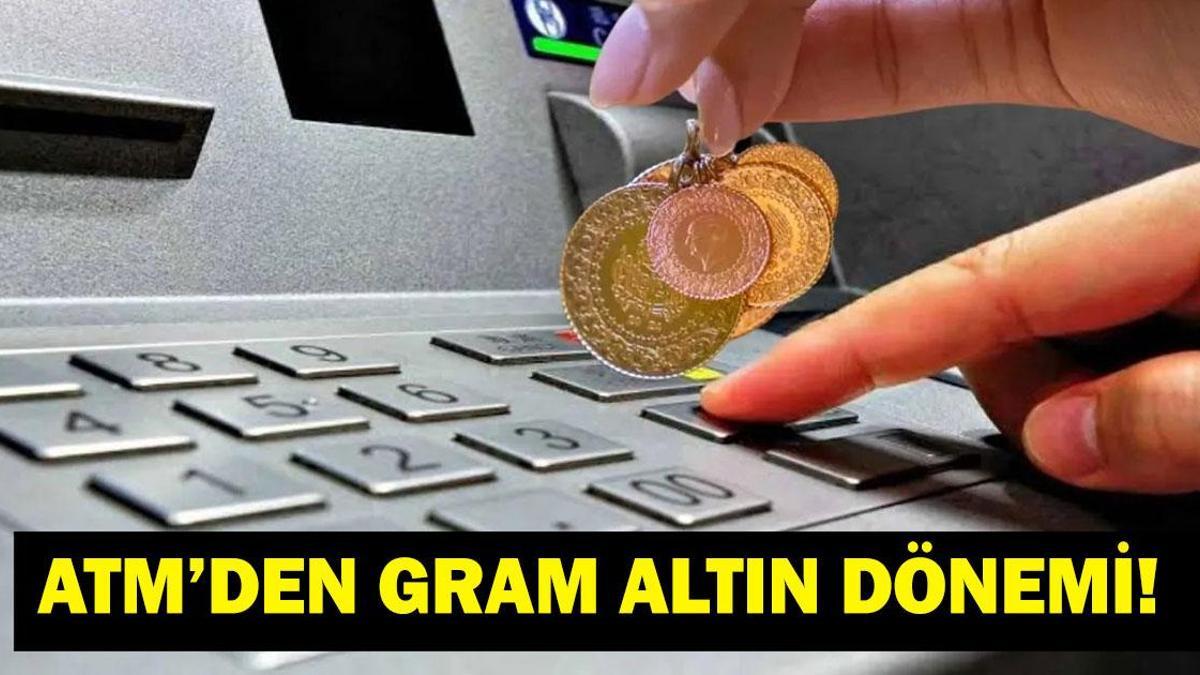 ATM’ LERDEN GRAM ALTIN NASIL ALINIR? ATM’lerden Gram Altın Alınır Mı? Kuyumcuya Gitmeye Son! İşte Adım Adım Rehber
