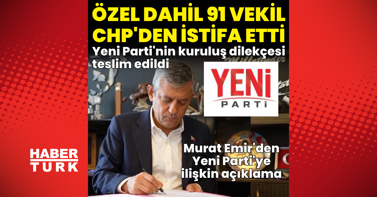 CHP’de 91 istifa! Yeni Parti kuruldu