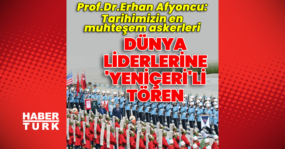Dünya liderlerine ‘Yeniçeri’li tören
