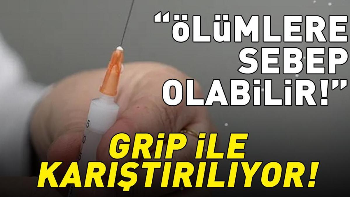 Erken belirtileri grip ile karıştırılıyor! Uzman isim açıkladı: ‘Ağır seyreder ve ölümlere sebep olabilir’