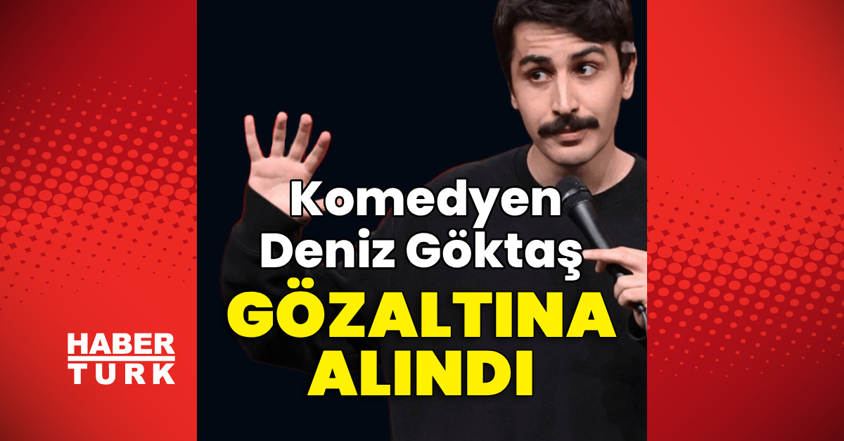 Komedyen Deniz Göktaş gözaltına alındı