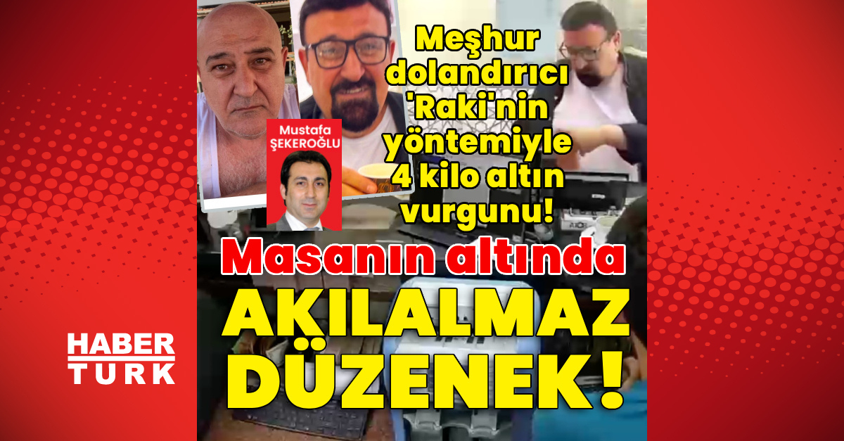 Meşhur dolandırıcı ‘Raki’nin yöntemiyle 4 kilo altın vurgunu!