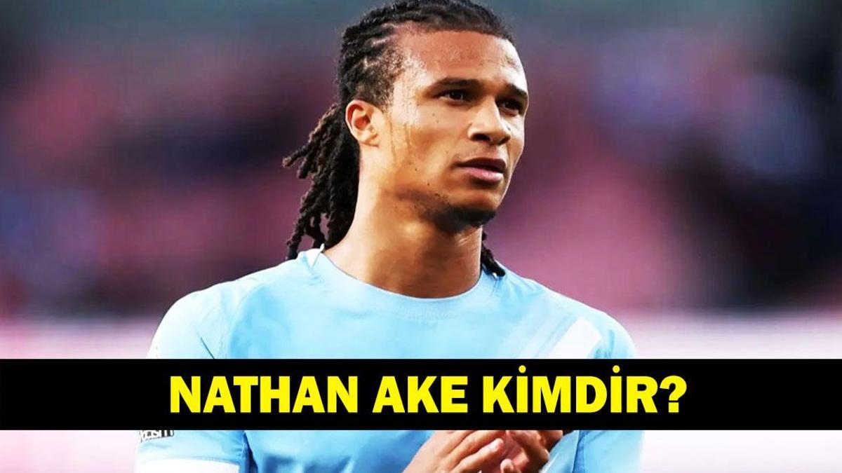 NATHAN AKE KİMDİR? Fenerbahçe’nin Yeni Transferi Nathan Ake Hangi Pozisyonda Oynuyor, Kaç Yaşında, Nereli?