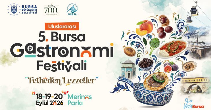 Uluslararası 5. Bursa gastronomi festivali 18-19-20 Eylül’de düzenlenecek