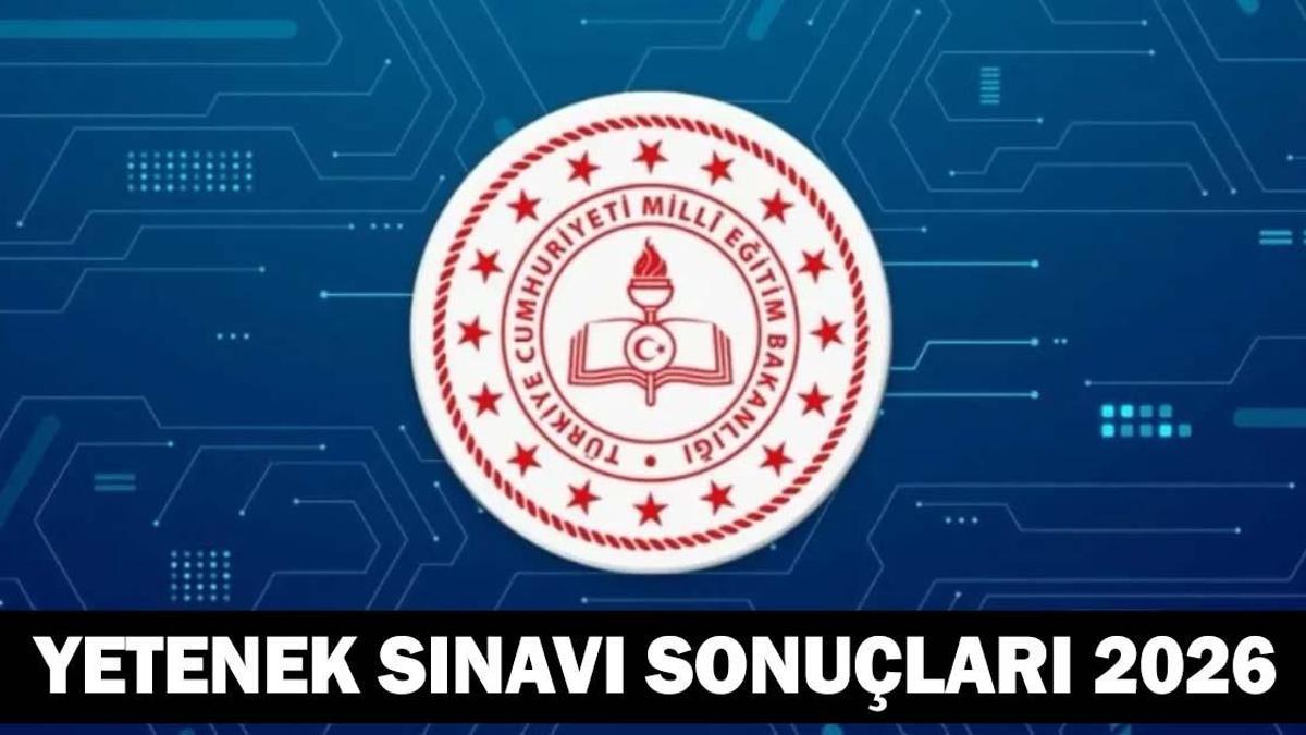 YETENEK SINAVI SONUÇLARI 2026 | MEB Güzel Sanatlar Liseleri, Spor Liseleri, Anadolu İmam Hatip Liseleri Yetenek Sınavı Sonuçları İsim Listesi