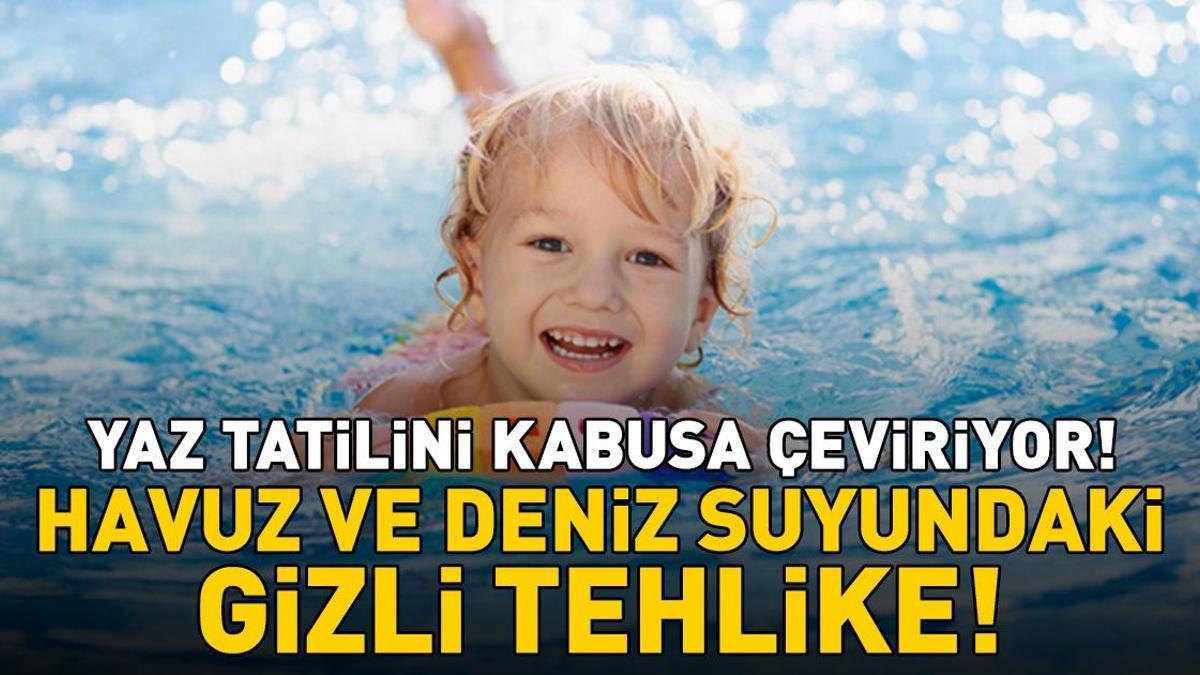 Yaz Tatilini Kabusa Çeviriyor! Havuz ve Deniz Suyundaki Gizli Tehlike