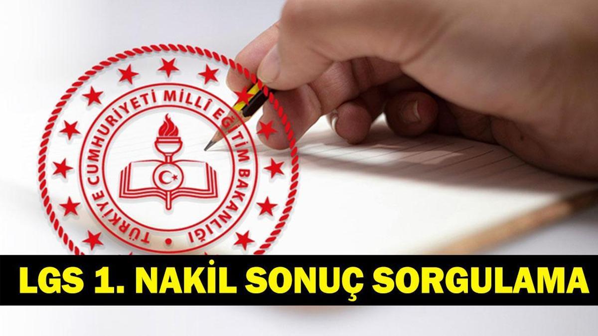 1. NAKİL SONUÇLARI SORGULAMA: MEB LGS Nakil Sonuçları Açıklandı! LGS 1 Nakil Sonuçları Nereden Sorgulanır?
